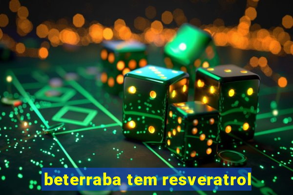 beterraba tem resveratrol